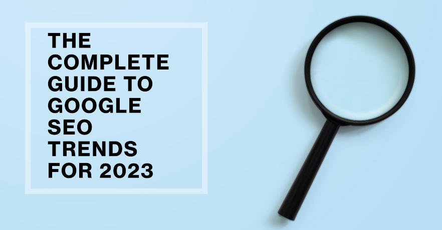 The Complete Guide to Google SEO Trends
